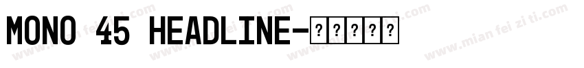 mono 45 headline字体转换